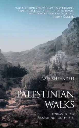 Palestinian Walks : Forays Into A Vanishing Landscape, De Raja Shehadeh. Editorial Scribner Book Company, Tapa Blanda En Inglés