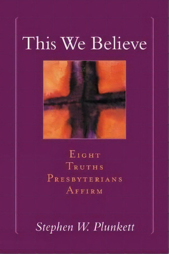 This We Believe, De Stephen Plunkett. Editorial Westminster John Knox Press U S, Tapa Blanda En Inglés