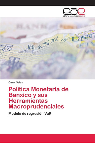 Libro: Política Monetaria Banxico Y Sus Herramientas Macr