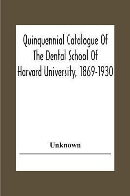 Libro Quinquennial Catalogue Of The Dental School Of Harv...
