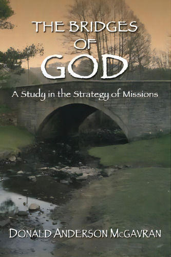 Bridges Of God, De Donald A Mcgavran. Editorial Wipf Stock Publishers, Tapa Blanda En Inglés