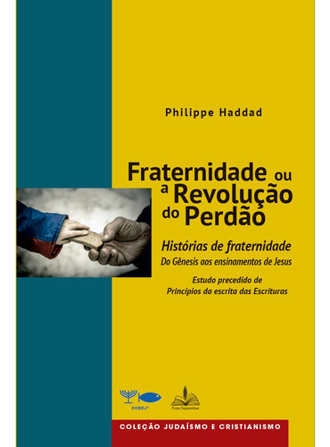 Coleção Judaísmo e Cristianismo: Fraternidade ou a Revolução do Perdão, de Haddad, Philippe. Editorial FONS SAPIENTIAE, capa mole em português, 2021