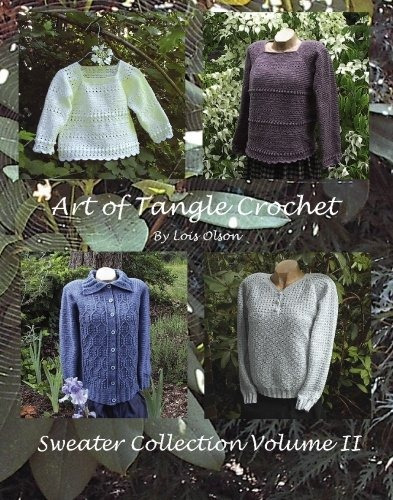 Art Of Tangle Crochet Sweater Collection Volume Ii