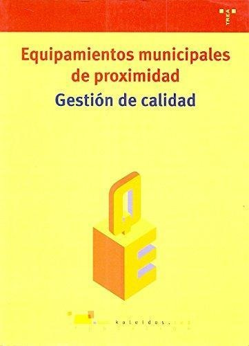 Gestion De Calidad. Equipamentos Municipales De Proximidad T