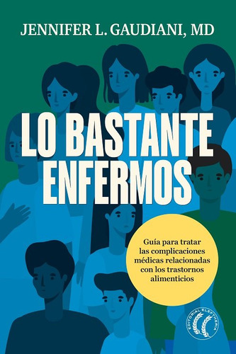 Lo Bastante Enfermos, De Gaudiani, Jennifer. Editorial Editorial Eleftheria Sl, Tapa Blanda En Español, 2024
