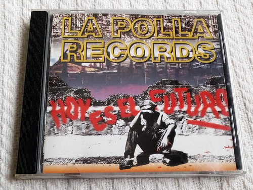 La Polla Records - Hoy Es El Futuro ( C D Ed. Argentina)