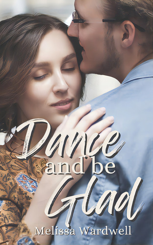 Dance And Be Glad, De Wardwell, Melissa. Editorial Createspace, Tapa Blanda En Inglés