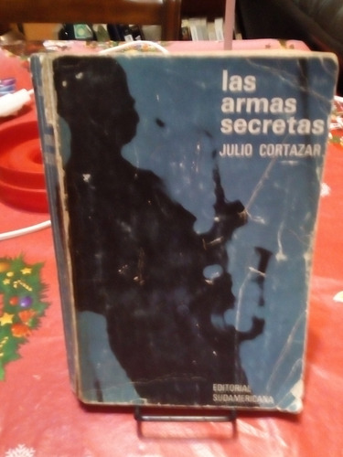Las Armas Secretas. Julio Cortazar. Sudamericana. 1965.