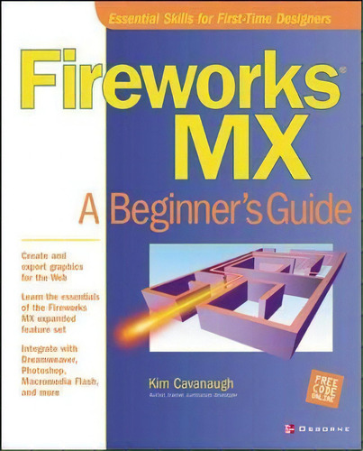 Fireworks Mx: A Beginner's Guide, De Kim Cavanaugh., Vol. 1. Editorial Mcgraw-hill Education - Europe, Tapa Blanda En Inglés