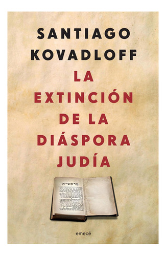 La Extinción De La Diáspora Judía, De Kovadloff, Santiago., Vol. Volumen Unico. Editorial Emece, Tapa Blanda, Edición 1 En Español, 2013