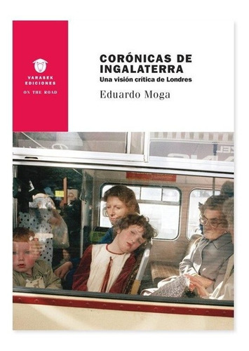 Corãâ³nicas De Ingalaterra, De Moga Bayona, Eduardo. Editorial Varasek Ediciones, Tapa Blanda En Español