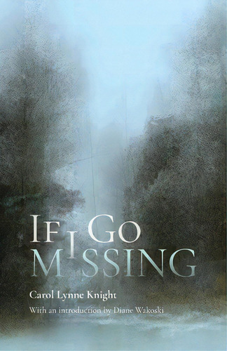 If I Go Missing, De Knight, Carol Lynne. Editorial Timber Pr Inc, Tapa Blanda En Inglés