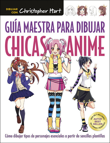 Guia Maestra Para Dibujar Chicas Anime - Hart, Christopher