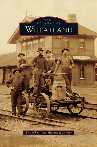 Wheatland, De The Wheatland Historical Society. Editorial Arcadia Lib Ed, Tapa Dura En Inglés
