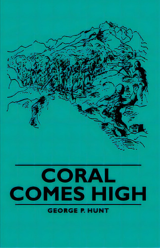 Coral Comes High, De Hunt, George P.. Editorial Dodo Pr, Tapa Blanda En Inglés