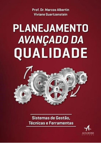 Planejamento Avançado Da Qualidade: Sistemas De Gestão, Técnicas E Ferramentas, De Albertin, Marcos. Editora Alta Books, Capa Mole, Edição 1ª Edição - 2018 Em Português