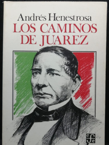 Los Caminos De Juárez Andrés Henestrosa Fce