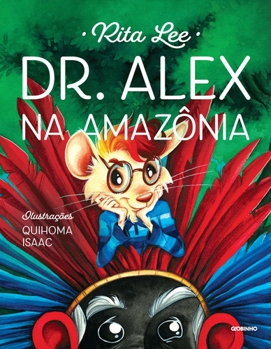 Dr. Alex na Amazônia, de Lee, Rita. Série Dr. Alex Editora Globo S/A, capa mole em português, 2019