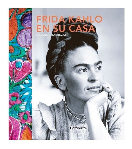Frida Kahlo En Su Casa - Barbezat - Catapulta - Libro