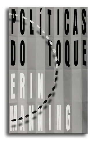 POLÍTICAS DO TOQUE: Sentidos, movimento e soberania, de Erin Manning. Editora Glac Ediçoes, capa mole em português