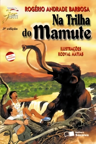Na trilha do mamute, de Barbosa, Rogério Andrade. Coleção Jabuti Editorial Saraiva, capa mole em português, 2002