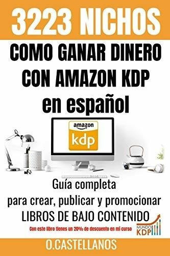 O Ganar Dinero Con Elbazar Kdp En Españo, De Castellanos. Editorial Independently Published En Español