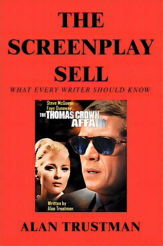 The Screenplay Sell : What Every Writer Should Know And I Didn't, De Alan Trustman. Editorial Iuniverse, Tapa Blanda En Inglés