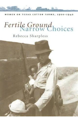 Fertile Ground, Narrow Choices, De Rebecca Sharpless. Editorial University North Carolina Press, Tapa Blanda En Inglés