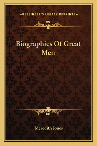 Biographies Of Great Men, De Jones, Meredith. Editorial Kessinger Pub Llc, Tapa Blanda En Inglés