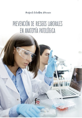 PREVENCION DE RIESGOS LABORALES PARA TECNICOS EN ANATOMIA PATOLOGICA, de CEBALLOS ATIENZA, RAFAEL. Editorial Formación Alcalá, S.L., tapa blanda en español