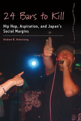 Libro 24 Bars To Kill : Hip Hop, Aspiration, And Japan's ...