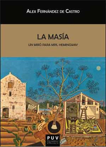 La Masía'', Un Miró Para Mrs. Hemingway - Fernández De Castr