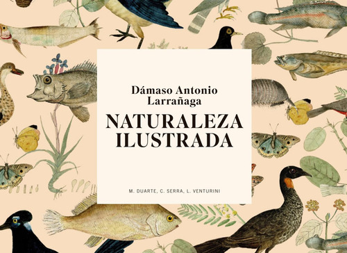 Dámaso Antonio Larrañaga. Naturaleza Ilustrada M. Duarte