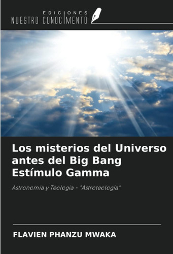 Libro: Los Misterios Del Universo Antes Del Big Bang Estímul