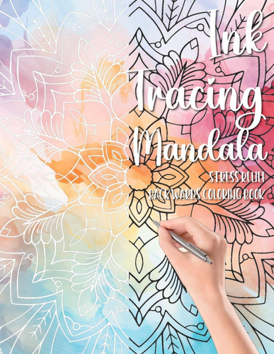 Libro: Ink Tracing Mandala Stress Relief Backwards Coloring 