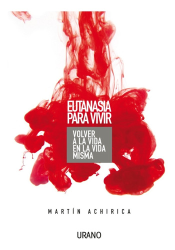 Eutanasia Para Vivir - Martin Achirica - - Original