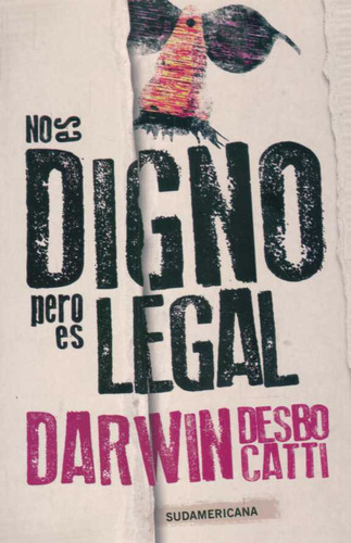 Libro: No Es Digno, Pero Es Legal / Darwin Desbocatti