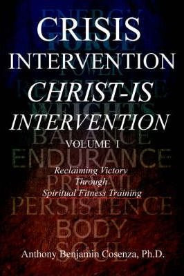 Crisis Intervention Christ-is Intervention - Anthony Benj...