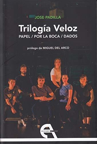 Trilogía Veloz. Papel / Por La Boca / Dados (teatro)