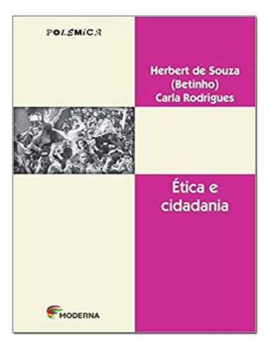 Ética E Cidadania, De Rodrigues, Carla;souza, Hebert De. Editora Moderna, Capa Mole, Edição 2 Em Português, 0