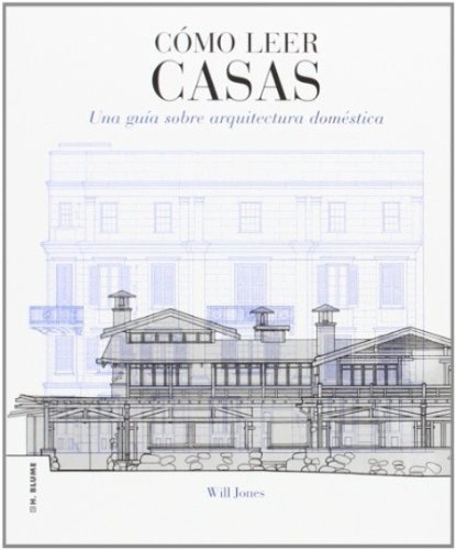Cómo Leer Casas. Una Guía Sobre Arquitectura Doméstica - Jon