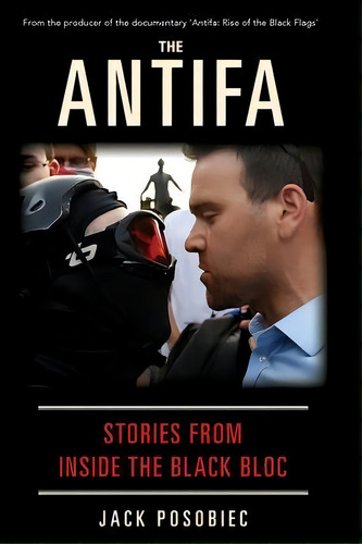 The Antifa : Stories From Inside The Black Bloc, De Jack Posobiec. Editorial Calamo Press, Tapa Blanda En Inglés