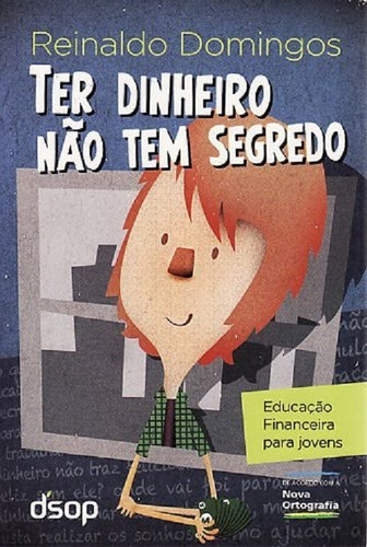 Ter Dinheiro Nao Tem Segredo - Educação Financeira, De Reinaldo Domingos. Editora Dsop, Capa Mole Em Português, 2011