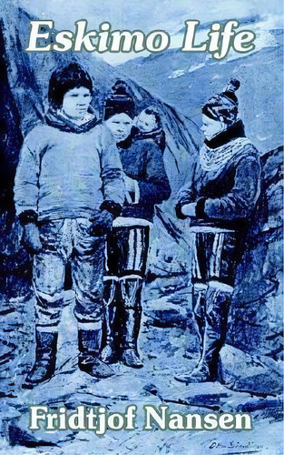 Eskimo Life, De Dr Fridtjof Nansen. Editorial University Press Of The Pacific, Tapa Blanda En Inglés