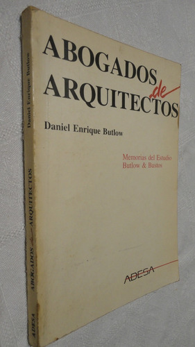 Abogados De Arquitectos - Daniel Enrique Butlow - Memorias -