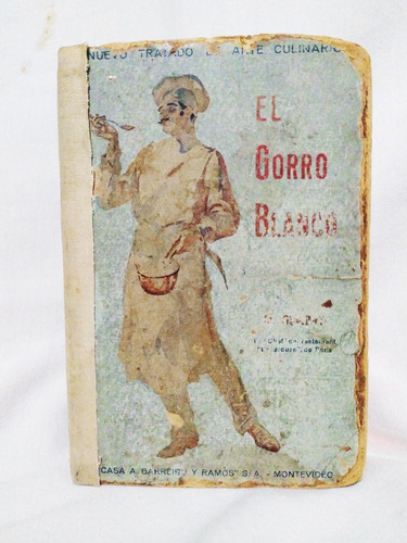 El Gorro Blanco - Chef Dumont - 1a.edición. Barreiro Y Ramos (Usado)