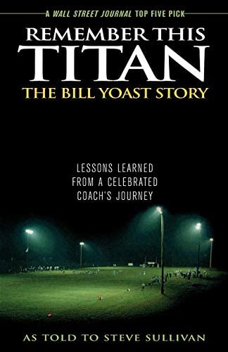 Remember This Titan: The Bill Yoast Story: Lessons Learned From A Celebrated Coachøs Journey As Told To Steve Sullivan, De Sullivan, Steve. Editorial Taylor Trade Publishing, Tapa Blanda En Inglés