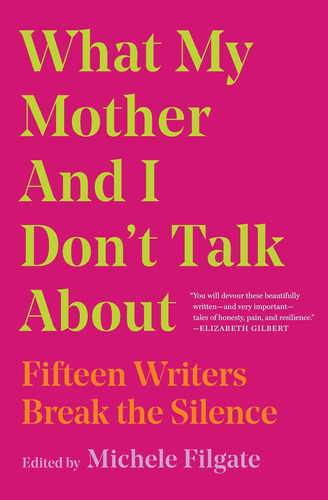 De Lo Que Mi Madre Y Yo No Hablamos: Quince Escritores El
