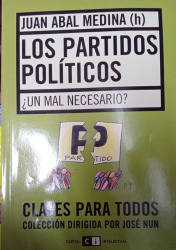 Juan Abal Medina Los Partidos Políticos Un Mal Necesario