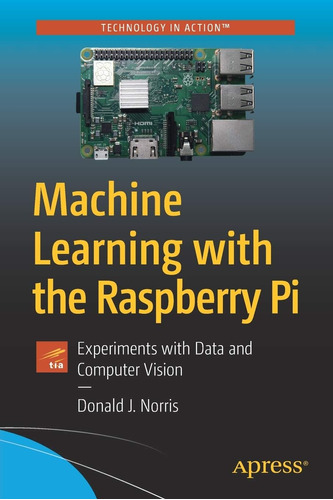 Libro: Machine Learning With The Raspberry Pi: Experiments